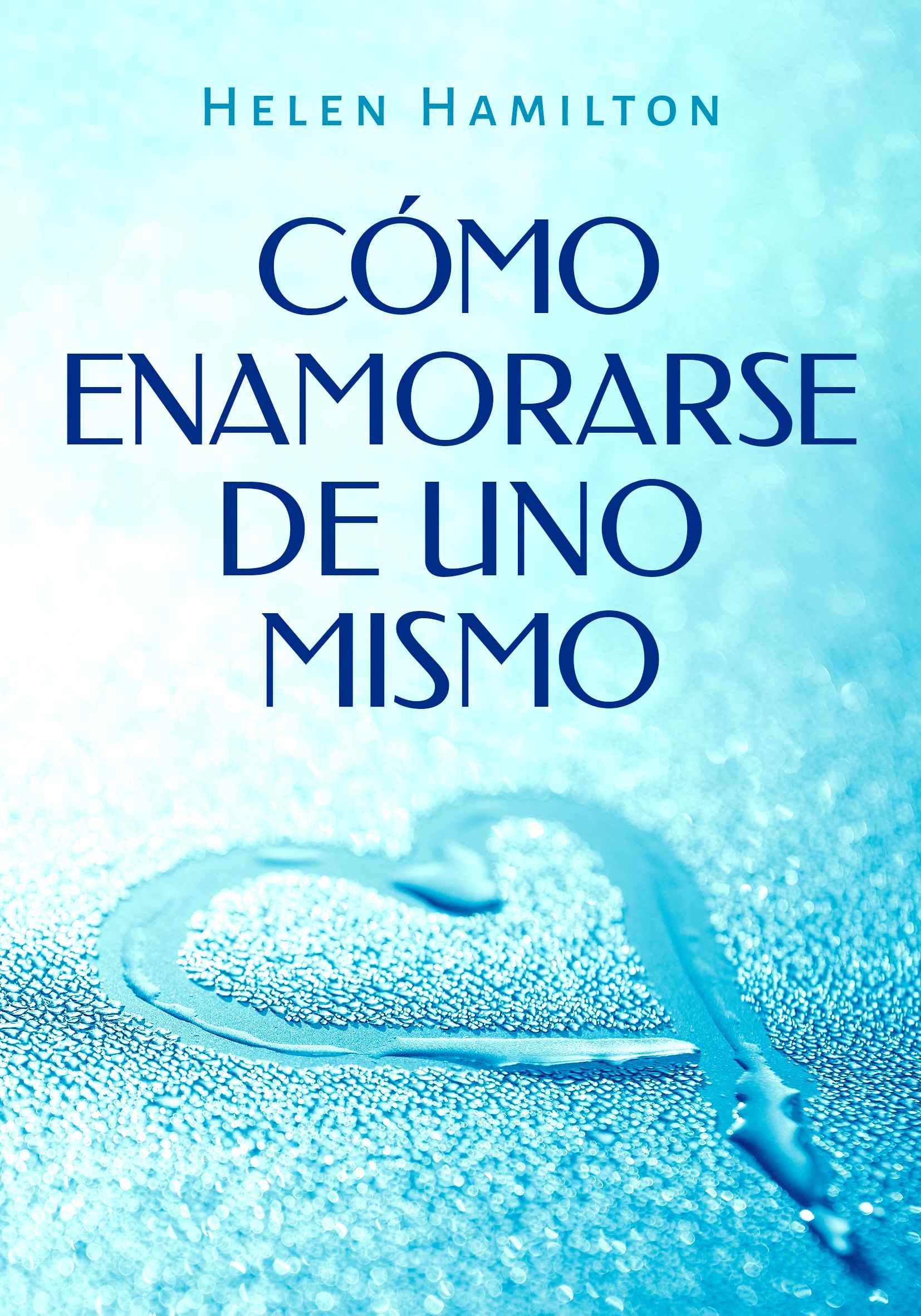Cómo enamorarse de uno mismo